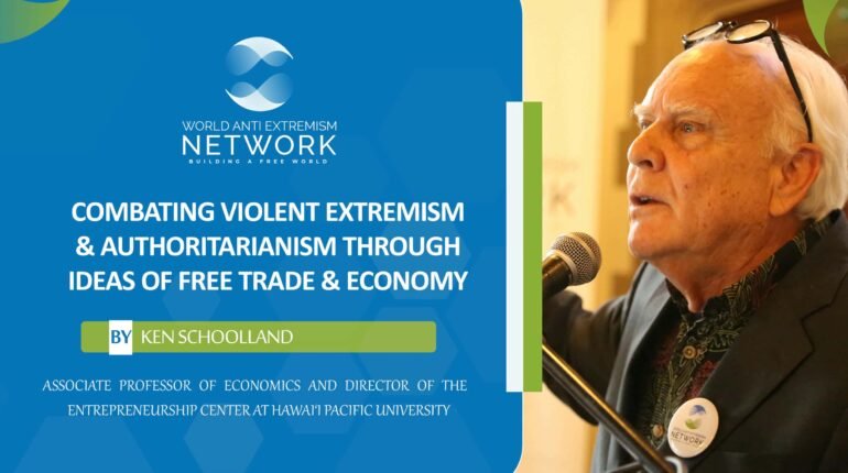 Combating Violent Extremism  & Authoritarianism  Through Ideas of Free Trade &  Economy